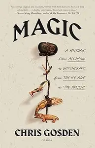 Magic: A History: From Alchemy to Witchcraft, from the Ice Age to the Present (Repost)