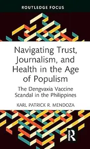 Navigating Trust, Journalism, and Health in the Age of Populism: The Dengvaxia Vaccine Scandal in the Philippines
