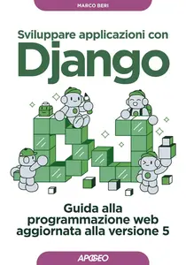 Sviluppare applicazioni con Django: Guida alla programmazione web aggiornata alla versione 5 (Italian Edition)
