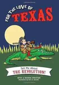 For the Love of Texas: Tell Me about the Revolution!