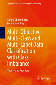 Multi-objective, Multi-class and Multi-label Data Classification with Class Imbalance