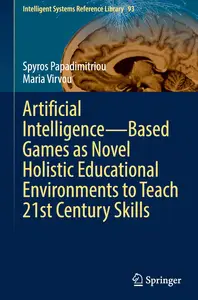 Artificial Intelligence―Based Games as Novel Holistic Educational Environments to Teach 21st Century Skills