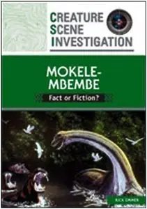 Mokele Mbembe: Fact or Fiction? (Creature Scene Investigation)