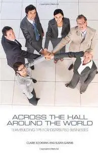 Across the Hall, Around the World: Teambuilding Tips for Distributed Businesses