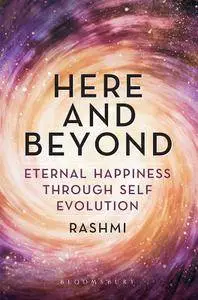 Here and Beyond: Eternal Happiness Through Self Evolution
