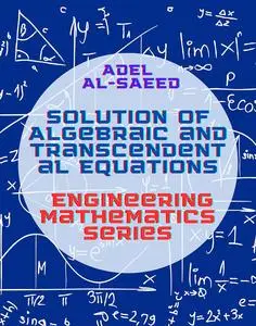 Solution of Algebraic and Transcendental Equations Engineering Mathematics Series