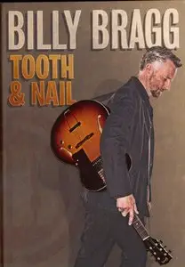 Billy Bragg - Tooth & Nail (2013) [CD+DVD] {Cooking Vinyl Deluxe Limited Edition}