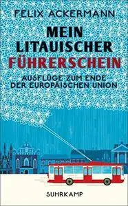 Mein litauischer Führerschein: Ausflüge zum Ende der Europäischen Union