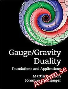 Gauge/Gravity Duality: Foundations and Applications