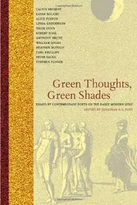 Green thoughts, green shades : essays by contemporary poets on the early modern lyric