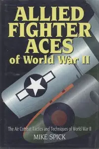 Allied Fighter Aces: The Air Combat Tactics and Techniques of World War II