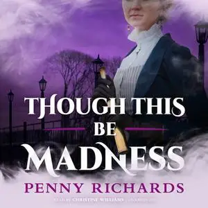 «Though This Be Madness» by Penny Richards