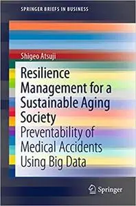 Resilience Management for a Sustainable Aging Society: Preventability of Medical Accidents Using Big Data