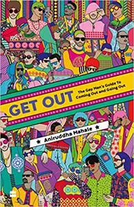 Get Out: The Gay Man's Guide to Coming and Going Out!