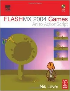  Nik Lever, Flash MX 2004 Games: Art to ActionScript (Repost) 