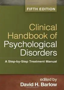 Clinical Handbook of Psychological Disorders: A Step-by-Step Treatment Manual, 5 edition