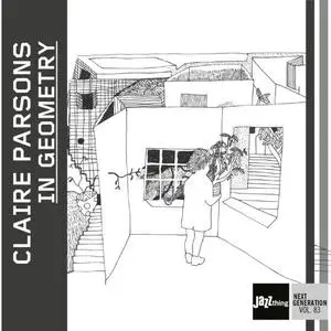Claire Parsons - In Geometry (Jazz Thing Next Generation Vol. 83) (2020) [Official Digital Download]