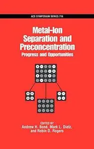 Metal-Ion Separation and Preconcentration. Progress and Opportunities