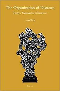 The Organization of Distance : Poetry, Translation, Chineseness