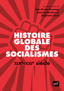 Histoire globale des socialismes, XIXe-XXIe siècle - Razmig Keucheyan, Jean-Numa Ducange, Stéphanie Roza