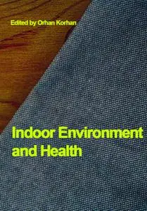 "Indoor Environment and Health" ed. by Orhan Korhan