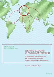 Scientific diasporas as development partners: Skilled migrants from Colombia, India and South Africa in Switzerland: empirical