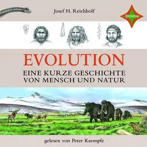 «Evolution: Eine kurze Geschichte von Mensch und Natur» by Josef H. Reichholf