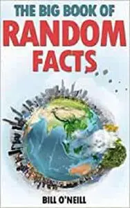 The Big Book of Random Facts: 1000 Interesting Facts And Trivia (Interesting Trivia and Funny Facts)