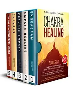 Chakra Healing: 5 Books in 1 - Enneagram - Empath Healing - Psychic Empath - Chakras - Mindfulness