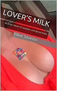 «Lover's Milk» by Elliot Silvestri