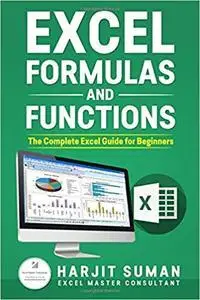 Excel Formulas and Functions : The Complete Excel Guide For Beginners