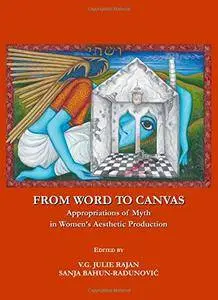 From Word to Canvas: Appropriations of Myth in Womens Aesthetic Production