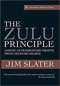 The Zulu Principle: Making extraordinary profits from ordinary shares (Harriman Modern Classics)