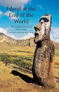 Island at the End of the World: The Turbulent History of Easter Island
