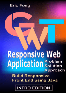 GWT Responsive Web Application: Problem Solution Approach (Intro Edition)