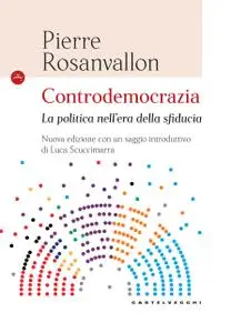 Pierre Rosanvallon - Controdemocrazia. La politica nell'era della sfiducia