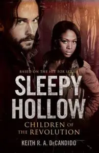 «Sleepy Hollow: Children of the Revolution» by Keith DeCandido