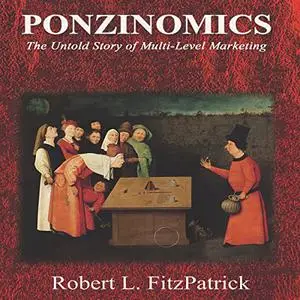 Ponzinomics: The Untold Story of Multi-Level Marketing [Audiobook]