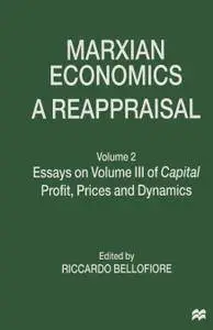 Marxian Economics: A Reappraisal Volume 2: Essays on Volume III of Capital Profit, Prices and Dynamics