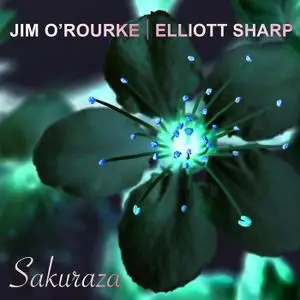 Jim O'Rourke & Elliott Sharp - Sakuraza (2021) {Zoar Records}