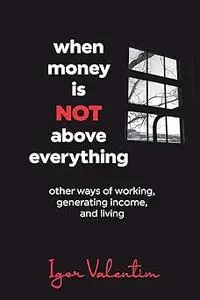 When money is not above everything: other ways of working, generating income, and living