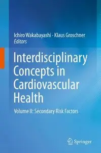 Interdisciplinary Concepts in Cardiovascular Health: Volume II: Secondary Risk Factors (repost)