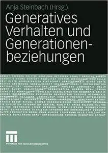 Generatives Verhalten und Generationenbeziehungen: Festschrift für Bernhard Nauck zum 60. Geburtstag