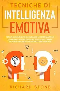 Tecniche Di Intelligenza Emotiva Tecniche Pratiche Per Riconoscere Le Personalità Delle Persone