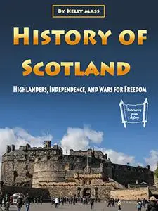 History of Scotland: Highlanders, Independence, and Wars for Freedom