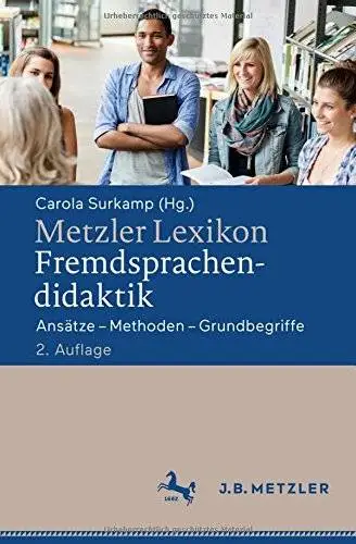 Metzler Lexikon Fremdsprachendidaktik: Ansätze – Methoden – Grundbegriffe