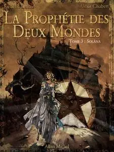 La prophétie des deux mondes - Tome 3 - Solâna