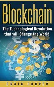 Blockchain: The Technological Revolution that will Change the World