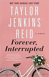 Forever, Interrupted: A Novel