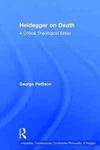 Heidegger on Death: A Critical Theological Essay (Intensities: Contemporary Continental Philosophy of Religion)